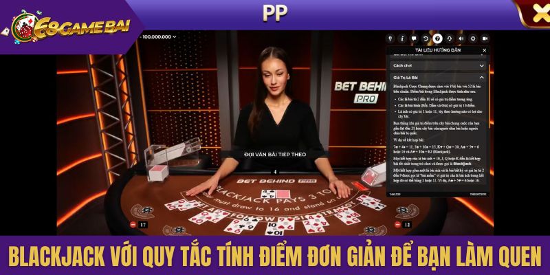 Blackjack với quy tắc tính điểm đơn giản để bạn làm quen