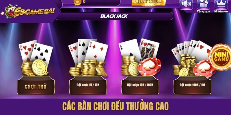 Các bàn chơi đều thưởng cao