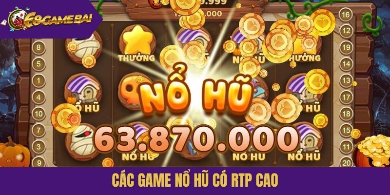 Các game nổ hũ có RTP cao