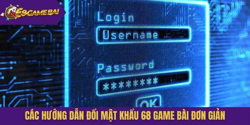 Các hướng dẫn đổi mật khẩu 68 Game Bài đơn giản