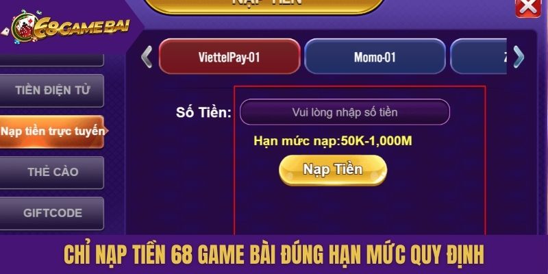 Chỉ nạp tiền 68 Game Bài đúng hạn mức quy định