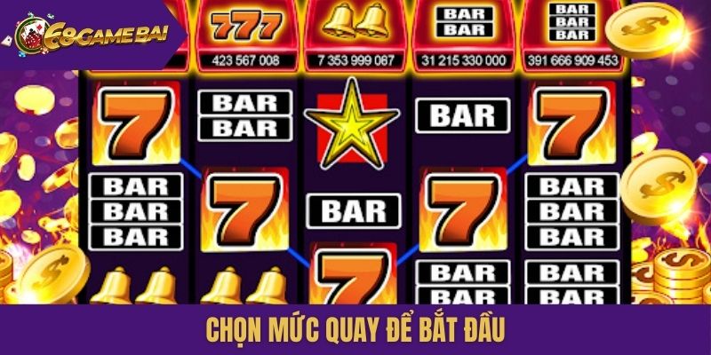 Chọn mức quay để bắt đầu