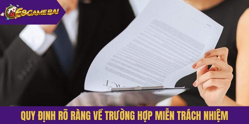 Điều khoản quy định rõ ràng về trường hợp miễn trách nhiệm