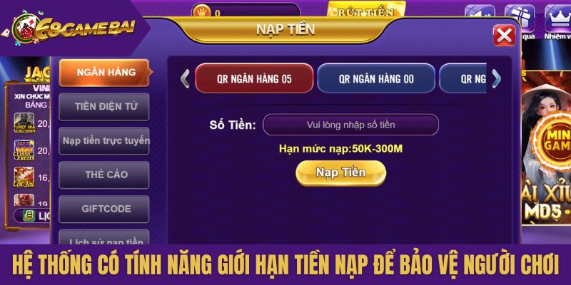 Hệ thống có tính năng giới hạn tiền nạp để bảo vệ người chơi