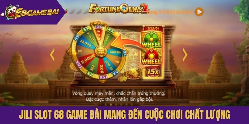 Jili Slot 68 game bài mang đến cuộc chơi chất lượng