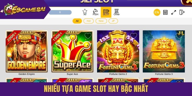 Nhiều tựa game slot hay bậc nhất