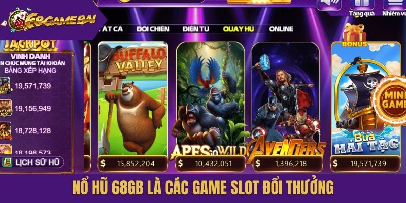 Nổ hũ 68gb là các game slot đổi thưởng