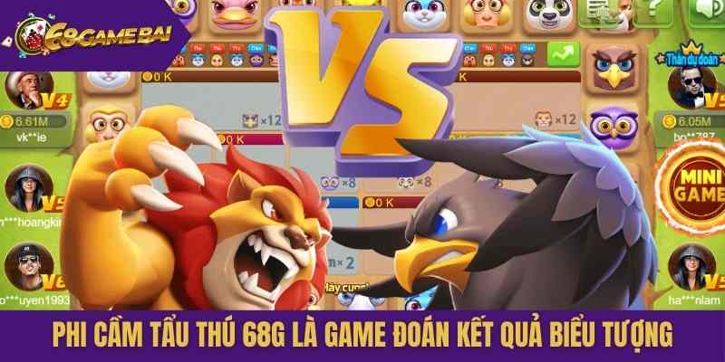 Phi cầm tẩu thú 68g là game đoán kết quả biểu tượng